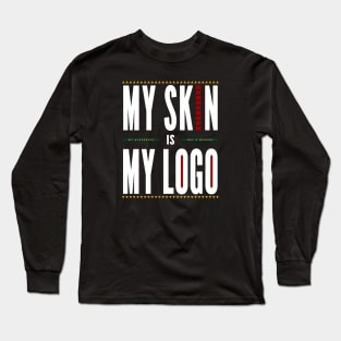 My Skin is My Logo - White Font Long Sleeve T-Shirt